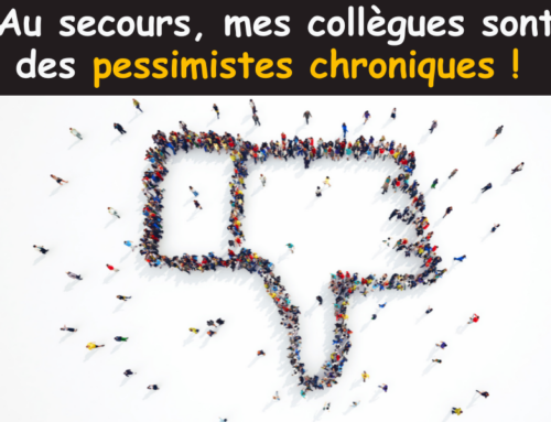 Au secours, mes collègues sont des pessimistes chroniques !