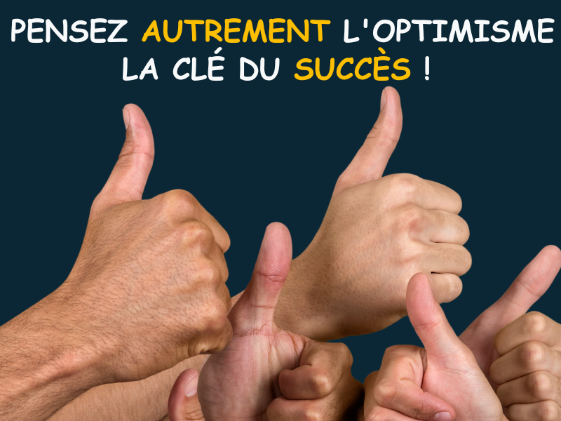 Pensez autrement l’optimisme : la clé du succès !